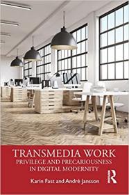 [ TutGee com ] Transmedia Work - Privilege and Precariousness in Digital Modernity