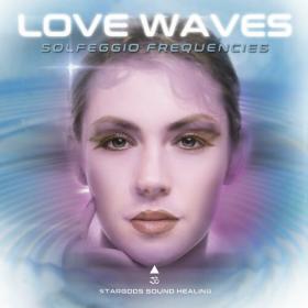 Stargods Sound Healing - Love Waves Solfeggio Frequencies (2022) Mp3 320kbps [PMEDIA] ⭐️