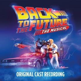 Back to the Future꞉ The Musical (2022) [24 Bit Hi-Res] FLAC [PMEDIA] ⭐️