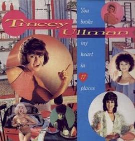 Tracey Ullman - You Broke My Heart In 17 Places