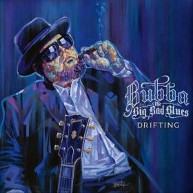 Bubba and the Big Bad Blues - 2022 - Drifting (FLAC)