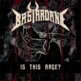 BASTARDANE - Is This Rage_ (2022)