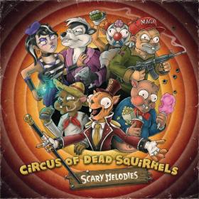 2022 - Circus of Dead Squirrels - Scary Melodies