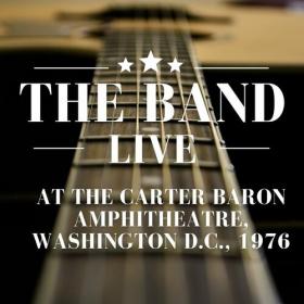 The Band - The Band Live At The Carter Baron Amphitheatre, Washington D C , 1976 (2022) Mp3 320kbps [PMEDIA] ⭐️
