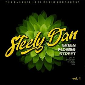 Steely Dan - Steely Dan_ Green Flower Street, Live At Riverport, St  Louis, 1993, vol  1 (2022) Mp3 320kbps [PMEDIA] ⭐️