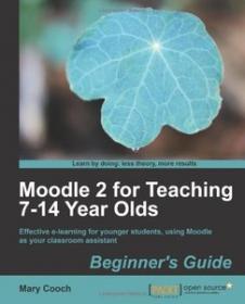 Moodle 2 for Teaching 7-14 Year Olds Beginners Guide (epub)