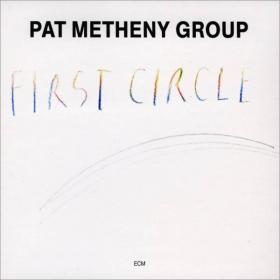 Pat metheny Group - First Circle (ECM 1984), [Lossy Mp3 256 kbps] Jazz, Fusion + cover [TNT Village]