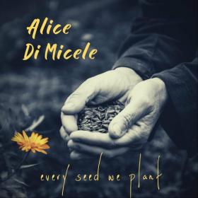 Alice Di Micele - 2022 - Every Seed We Plant