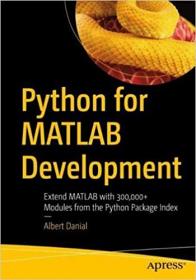 Python for MATLAB Development - Extend MATLAB with 300,000 + Modules from the Python Package Index (True PDF)
