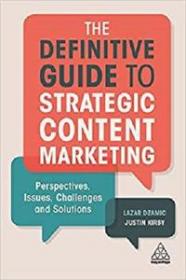 [ CourseWikia com ] The Definitive Guide to Strategic Content Marketing - Perspectives, Issues, Challenges and Solutions