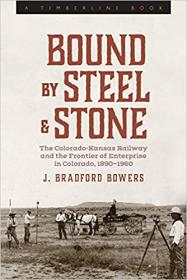 [ CourseWikia com ] Bound by Steel and Stone - The Colorado-Kansas Railway and the Frontier of Enterprise in Colorado, 1890-1960