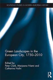 Green Landscapes in the European City, 1750 - 2010