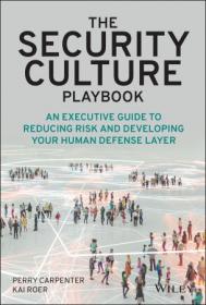 [ CourseWikia com ] The Security Culture Playbook - An Executive Guide To Reducing Risk and Developing Your Human Defense Layer