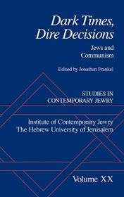 [ CoursePig com ] Dark Times, Dire Decisions - Jews and Communism - Vol  XX (Studies in Contemporary Jewry)