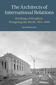 [ CourseHulu com ] The Architects of International Relations - Building a Discipline, Designing the World, 1914-1940
