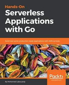 [ CourseHulu com ] Hands-On Serverless Applications with Go