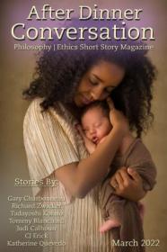 [ CourseLala com ] After Dinner Conversation - Philosophy  Ethics Short Story Magazine - March 2022