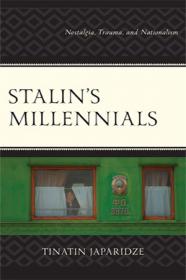 Stalin's Millennials - Nostalgia, Trauma, and Nationalism