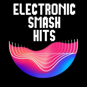 Various Artists - Electronic Smash Hits (2022 - Elettronica) [Flac 16-44]