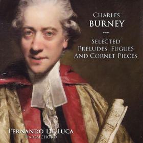 Burney - Selected Preludes, Fugues and Cornet Pieces - Fernando De Luca (2016) [FLAC]