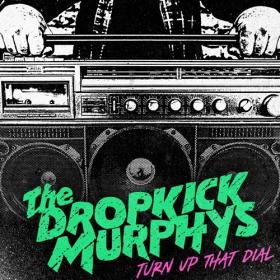 Dropkick Murphys - Turn Up That Dial (Expanded Version) (2022) Mp3 320kbps [PMEDIA] ⭐️