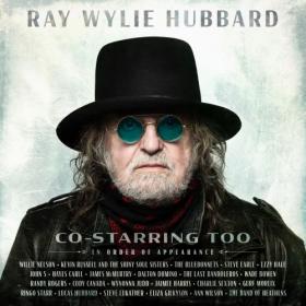 RAY WYLIE HUBBARD - Co-Starring Too (2022) [24 Bit Hi-Res] FLAC [PMEDIA] ⭐️