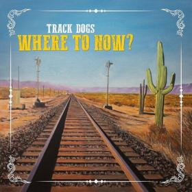 Track Dogs - Where to Now_ (2022) Mp3 320kbps [PMEDIA] ⭐️