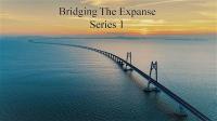 Bridging the Expanse Series 1 6of6 Building into the Future 1080p HDTV x264 AAC