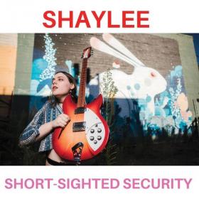 Shaylee - Short-Sighted Security (2022) [24Bit-44.1kHz] FLAC [PMEDIA] ⭐️