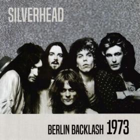 Silverhead - Berlin Backlash 1973 (Live) (2022) Mp3 320kbps [PMEDIA] ⭐️