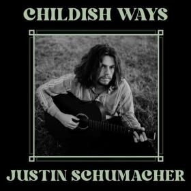 Justin Schumacher - Childish Ways (2022) Mp3 320kbps [PMEDIA] ⭐️
