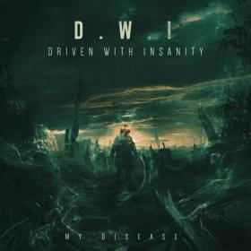 Driven With Insanity - My Disease - 2022