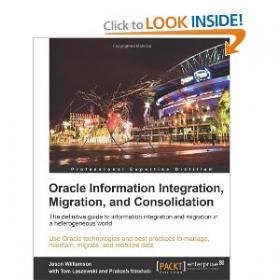 Oracle Information Integration, Migration, and Consolidation