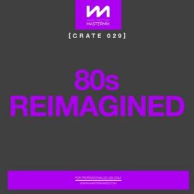 Various Artists - Mastermix Crate 029 - 80's Reimagined (2022) Mp3 320kbps [PMEDIA] ⭐️
