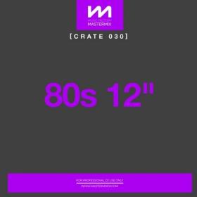 Various Artists - Mastermix Crate 030 - 80's 12 inch (2022) Mp3 320kbps [PMEDIA] ⭐️