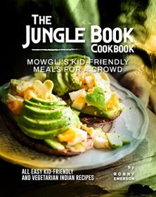 [ CourseHulu.com ] The Jungle Book Cookbook - Mowgli's Kid-Friendly Meals for A Crowd - All Easy Kid-Friendly and Vegetarian Indian Recipes