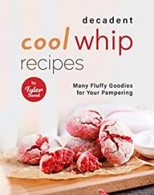 [ TutGator.com ] Decadent Cool Whip Recipes - Many Fluffy Goodies for Your Pampering