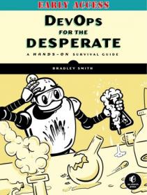 DevOps for the Desperate - A Hands-On Survival Guide (Early Access)