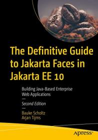 The Definitive Guide to Jakarta Faces in Jakarta EE 10 - Building Java-Based Enterprise Web Applications (True PDF EPUB)