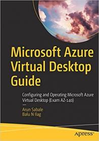 Microsoft Azure Virtual Desktop Guide - Configuring and Operating Microsoft Azure Virtual Desktop
