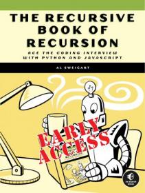 The Recursive Book of Recursion - Ace the Coding Interview with Python and JavaScript (Early Access)