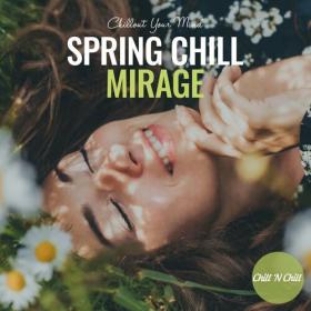 VA - Spring Chill Mirage_ Chillout Your Mind (2022) [FLAC]