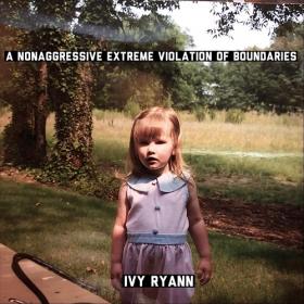 (2022) Ivy Ryann - A Nonaggressive Extreme Violation of Boundaries [FLAC]