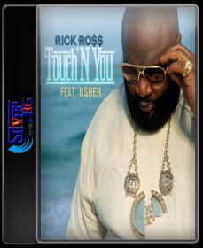 Rick Ross - Touch 'N You ft  Usher HD 720P ESubs NimitMak SilverRG