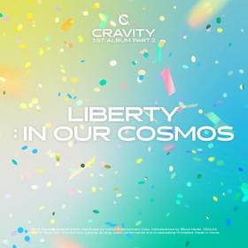 Cravity - CRAVITY 1ST ALBUM PART 2 [LIBERTY _ IN OUR COSMOS] (2022) Mp3 320kbps [PMEDIA] ⭐️