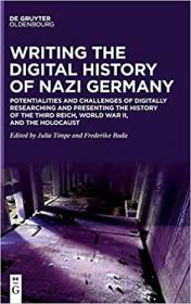 Writing the Digital History of Nazi Germany - Potentialities and Challenges of Digitally Researching and Presenting the H