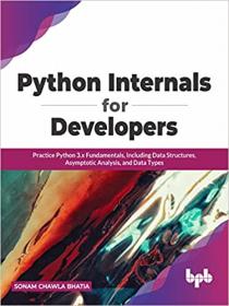 Python Internals for Developers - Practice Python 3.x Fundamentals, Including Data Structures (True EPUB)