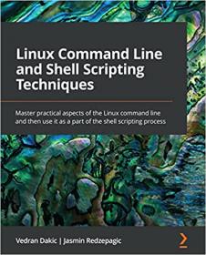 Linux Command Line and Shell Scripting Techniques - Master practical aspects of the Linux command line (True PDF, EPUB)