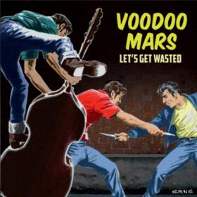 Voodoo Mars - 2022 - Let's Get Wasted [Flac]