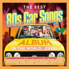 The Best 80's Car Songs Album In The World Ever (3CD) (2021)